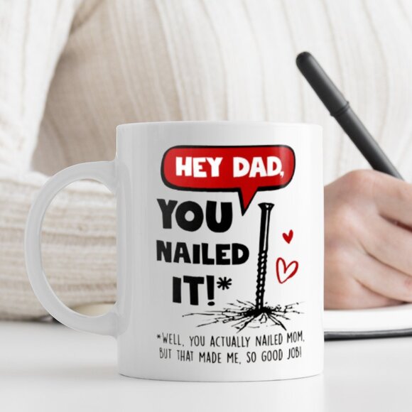 Hey Dad, You Nailed It! Funny Father’s Day or Christmas Mug, 11oz White Coffee C - Picture 1 of 4